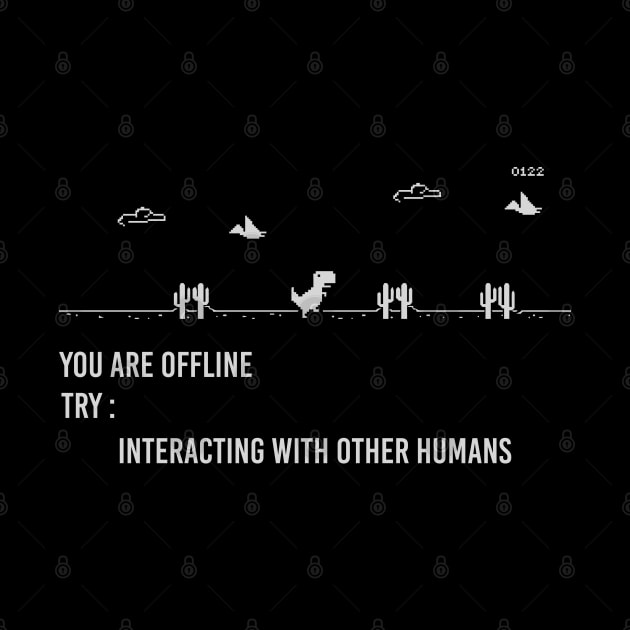 You are offline Try: Interacting with other humans by Abdoss