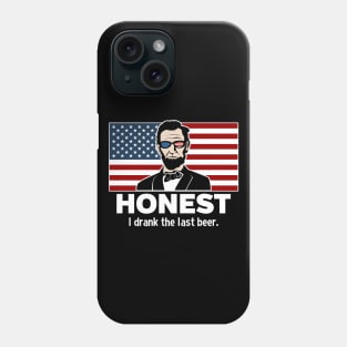 Honest Abe I Drank The Last Beer Phone Case