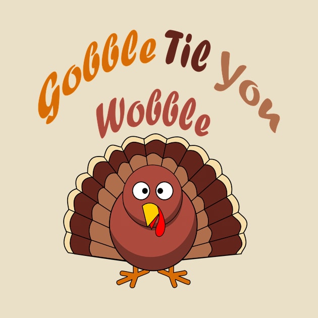 Gobble Til You Wobble funny thanksgiving turkey by halazidan