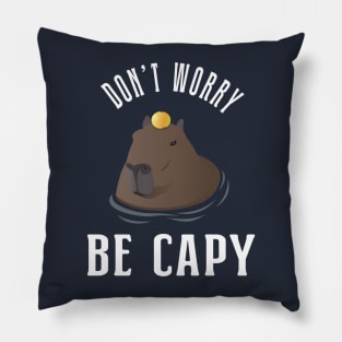 Cool Capybara ~ Dont Worry Be Capy Pillow