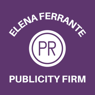 Elena Ferrante Publicity Firm T-Shirt