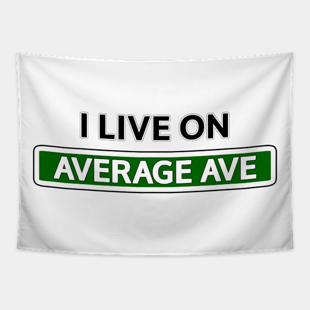 I live on Average Ave Tapestry by Mookle