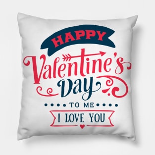 Happy Valentines Day To me Pillow