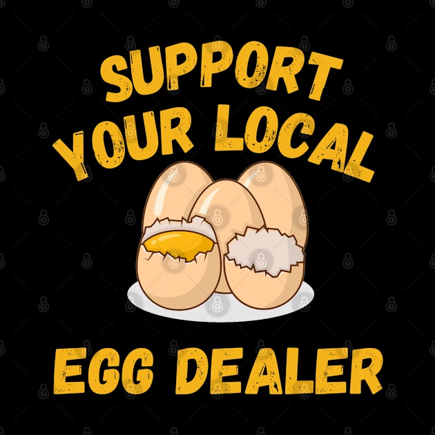 Support Your Local Egg Dealer by Nasher Designs