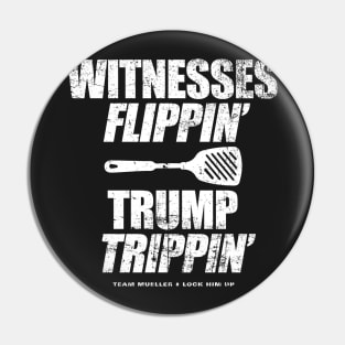 Witnesses Flippin' Trump Trippin' Pin