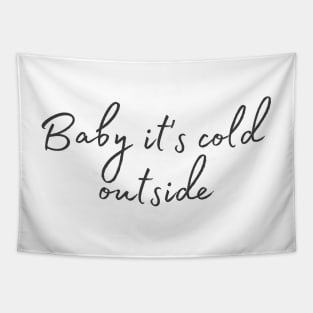 Baby it's cold outside Tapestry