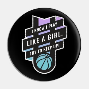 I Know I play Like A Girl, Try to Keep Up Basketball Blue to Purple Pin