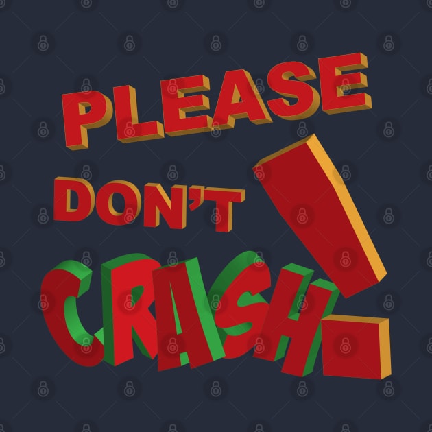 Please don't crash in 3d lettering by MultistorieDog