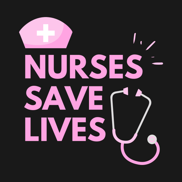 Nurses Save Lives by The Gift Hub