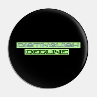 Distinguish/Decline Pin