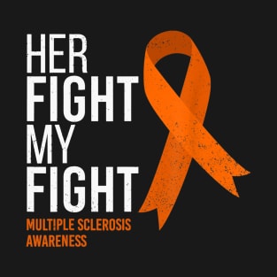 Her Fight is My Fight Multiple Sclerosis MS Awareness T-Shirt