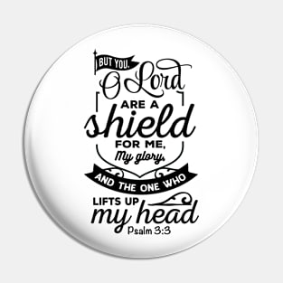 But you Olord are a shield for me my glory Pin