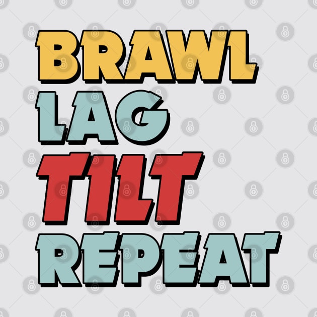 Brawl, Lag, Tilt, Repeat (Version 2) by Teeworthy Designs