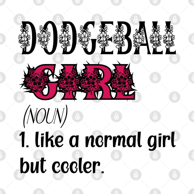 Dodgeball Girl Like A Normal Girl But Cooler Quote Gift For Birthday Or Christmas & halloween by safoune_omar