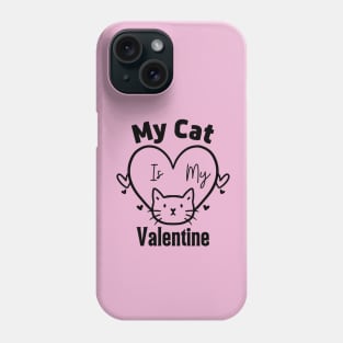 My Cat Is My Valentine. Phone Case