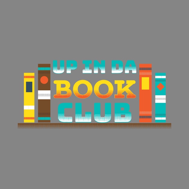 Up in da Book Club by Eat, Geek + Be Merry