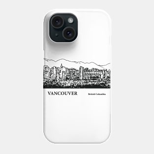 Vancouver - British Columbia Phone Case