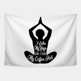 I Like My Yoga Like I Like My Coffee Hot - Yoga Lover Gifts Tapestry