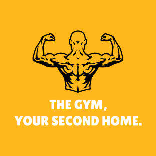 The Gym, Your Second Home. Workout T-Shirt