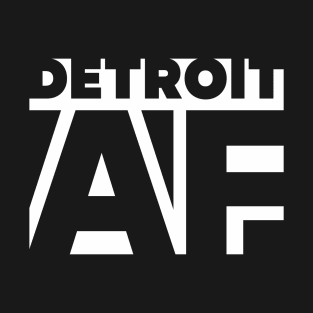 Detroit As Fuck T-Shirt