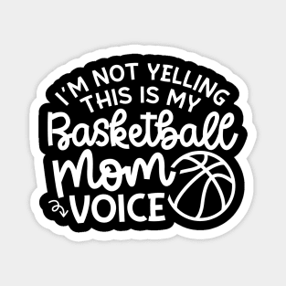 I'm Not Yelling This Is My Basketball Mom Voice Cute Funny Magnet