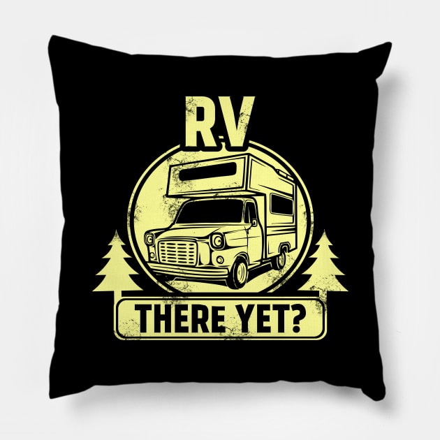 RV There Yet Funny Camping & Glamping Campers Pillow by theperfectpresents