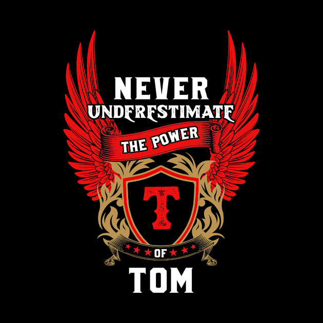 Never Underestimate The Power Tom - Tom First Name Tshirt Funny Gifts by dmitriytewzir