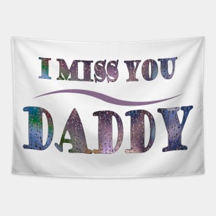 i miss you daddy t-shirt Tapestry