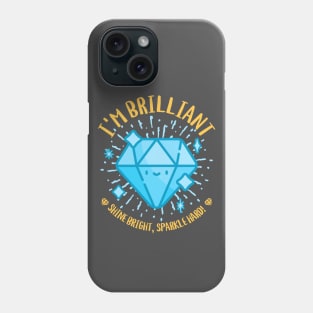 I'm brilliant. Phone Case