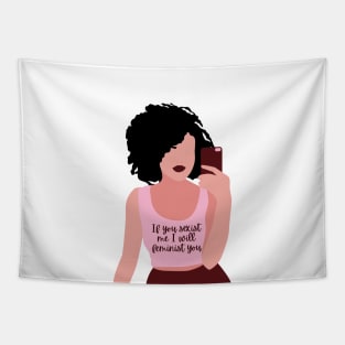 If you sexist me, I will feminist you Tapestry