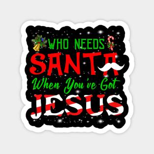 Who Needs Santa When You're Got Jesus Costume Gift Magnet