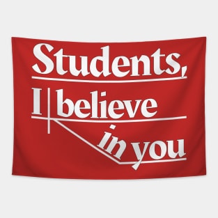 Students, I believe in you Tapestry