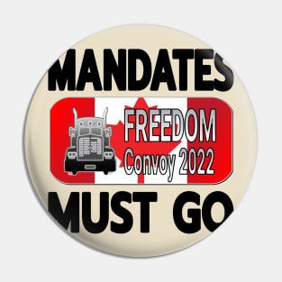 MANDATES MUST GO - FREEDOM CONVOY 2022 - CANADIAN TRUCKERS FOR FREEDOM BLK LETTERS CANADIAN FLAG Pin