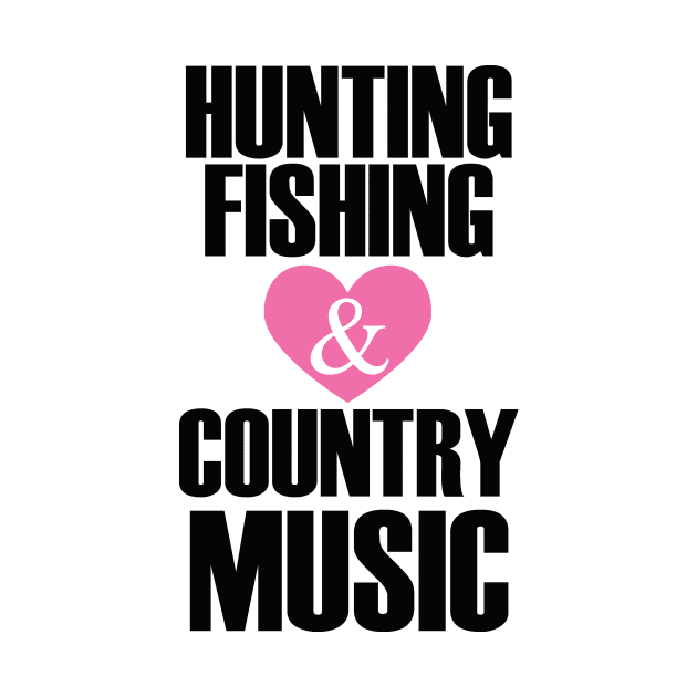 hunting fishing and love country music by zackmuse1