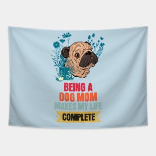 Being a Dog Mom Makes My Life Complete Tapestry