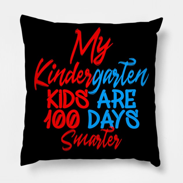 My Kindergarten Kids Are 100 Days Smarter Pillow by Yyoussef101