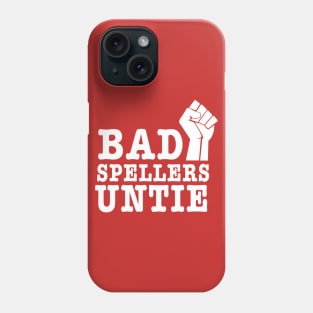 Bad Spellers Untie, I mean Unite Phone Case