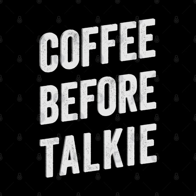 Coffee Before Talkie. by Scott Richards