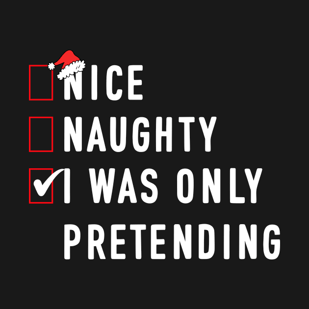 Nice Naughty Pretending Funny Santa Christmas Xmas List by ExprezzDesigns