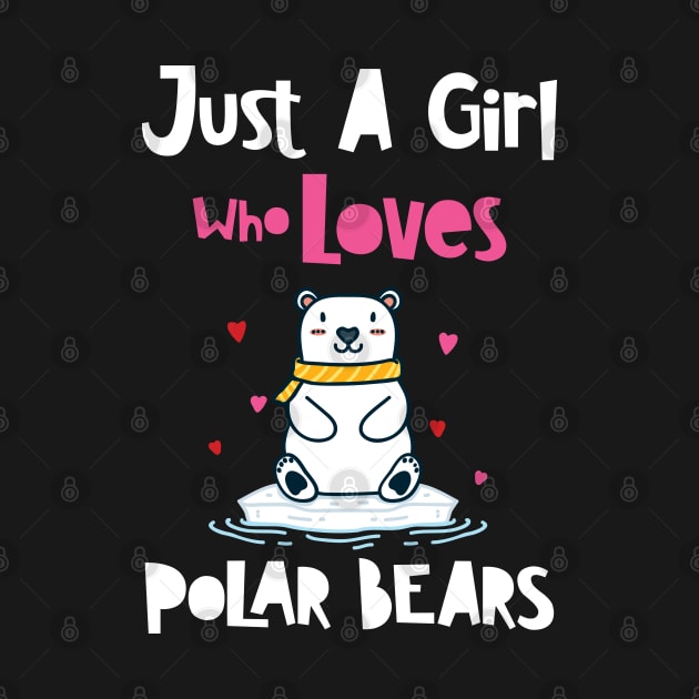 Just A Girl Who Loves Polar Bears by maxdax