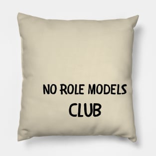 No role models club Pillow