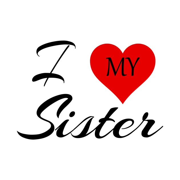 I Love My Sisiter by Family of siblings