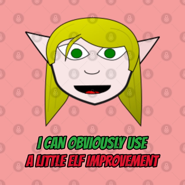 I Can Obviously Use A Little Elf Improvement by OldTony