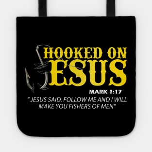 Hooked On Jesus Jesus Said Follow Me And I Will Make You Fishers Of Men Tote