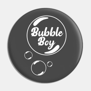 Bubble Boy, Living in fantasy life, Pin