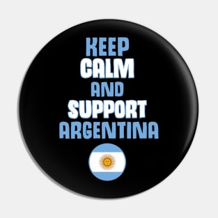 Keep Calm and Support Argentina Pin