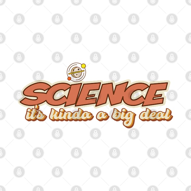 Science It's Kinda a Big Deal by Jitterfly