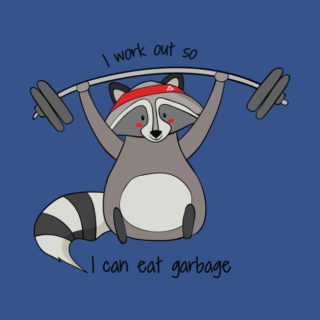 I Work Out So I Can Eat Garbage, Funny Raccoon Gym Work Out by Dreamy Panda Designs