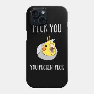 peck you, you peckin' peck Phone Case