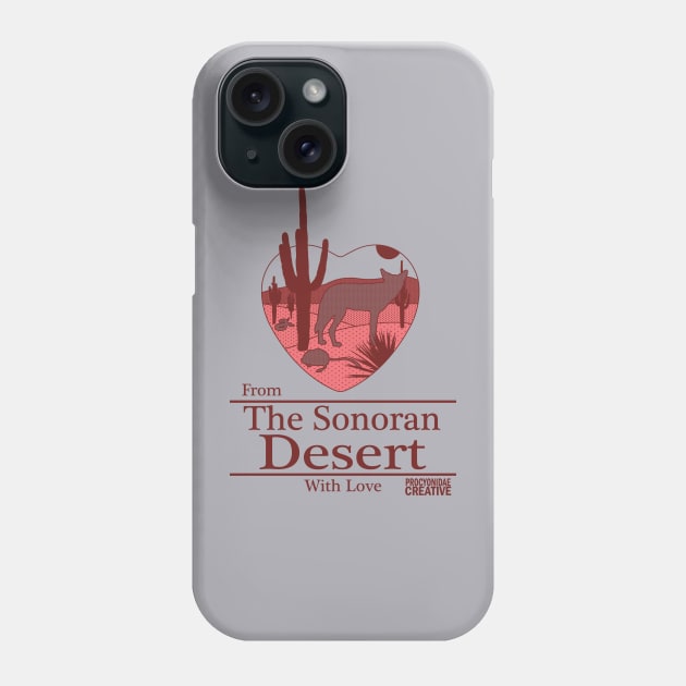 From the Sonoran Desert with Love I Phone Case by ProcyonidaeCreative